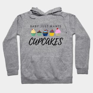 Cupcakes, Baby Just Wants Cupcakes, Pregnancy Announcement Funny Mommy Daddy Family Growing Gift Hoodie